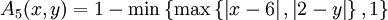 A_5(x,y)=1-\min\left\{\max\left\{\left|x-6\right|,\left|2-y\right|\right\},1\right\}