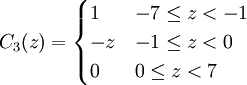 C_3(z)=\begin{cases} 1 & -7\le z <-1 \\ -z & -1\le z <0 \\ 0 & 0\le z <7 \end{cases}