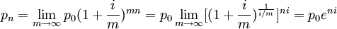 p_n=\lim_{m \to \infty}p_0(1+\frac{i}{m})^{mn}=p_0\lim_{m \to \infty}[(1+\frac{i}{m})^{\frac{1}{i/m}}]^{ni}=p_0e^{ni}
