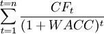 \sum^{t=n}_{t=1}\frac{CF_t}{(1+WACC)^t}