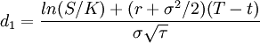 d_1=\frac{ln(S/K)+(r+\sigma^2/2)(T-t)}{\sigma\sqrt{\tau}}