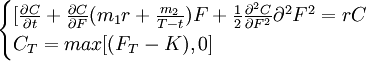 \begin{cases}[\frac{\partial C}{\partial t}+\frac{\partial C}{\partial F}(m_1 r+\frac{m_2}{T-t})F+\frac{1}{2}\frac{\partial^2 C}{\partial F^2}\partial^2 F^2=rC\\C_T=max[(F_T-K),0]\end{cases}