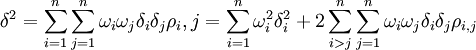 \delta^2=\sum_{i=1}^n\sum_{j=1}^n\omega_i\omega_j\delta_i\delta_j\rho_i,j=\sum_{i=1}^n\omega_i^2\delta_i^2+2\sum_{i />j}^n\sum_{j=1}^n\omega_i\omega_j\delta_i\delta_j\rho_{i,j}